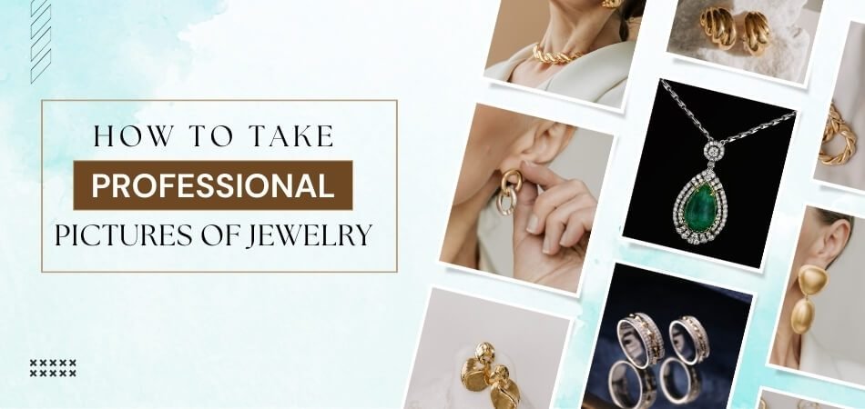 How Do You Take Professional Pictures of Jewelry