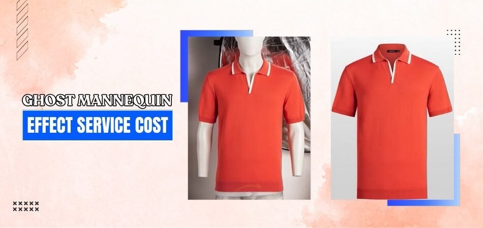 How Much Does Ghost Mannequin Effect Service Cost?