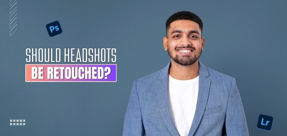 Should Headshots Be Retouched