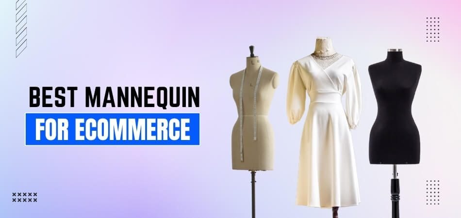 What Is the Best Ghost Mannequin for Ecommerce?
