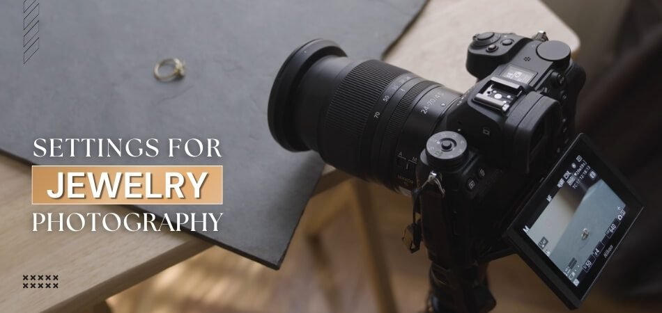 What Settings Should I Use for Jewelry Photography