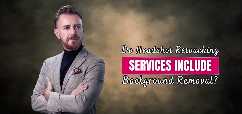 Do Headshot Retouching Services Include Background Removal