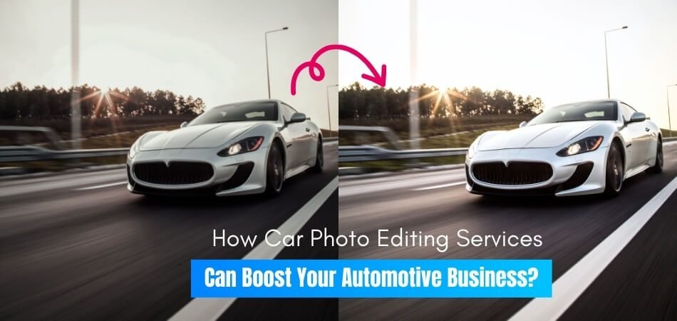How Car Photo Editing Services Can Boost Your Automotive Business