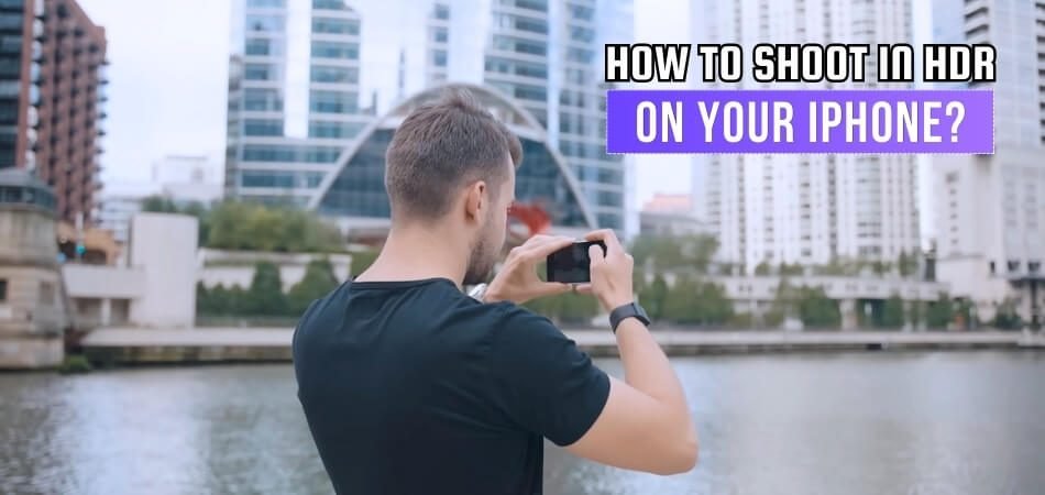 How to Shoot in HDR on Your iPhone